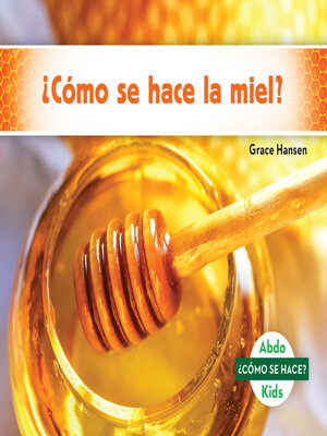 cover image of ¿Cómo se hace la miel? (How Is Honey Made?)